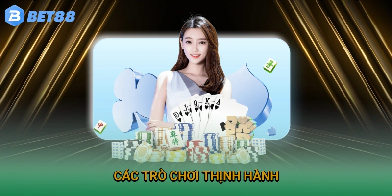 Danh sách trò chơi thịnh hành hàng đầu tại sảnh cược Bet88
