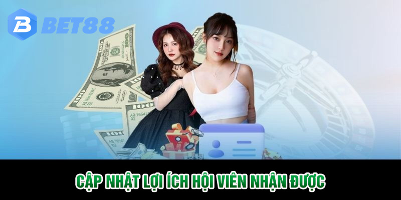 Cập nhật lợi ích hội viên nhận được